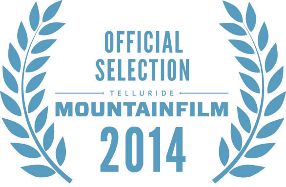 Telluride Mountainfilm Official Selection 2014 Telluride Mountainfilm Official Selection 2014